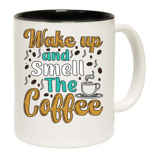 Wake Up And Smell The Coffee - Funny Coffee Mug