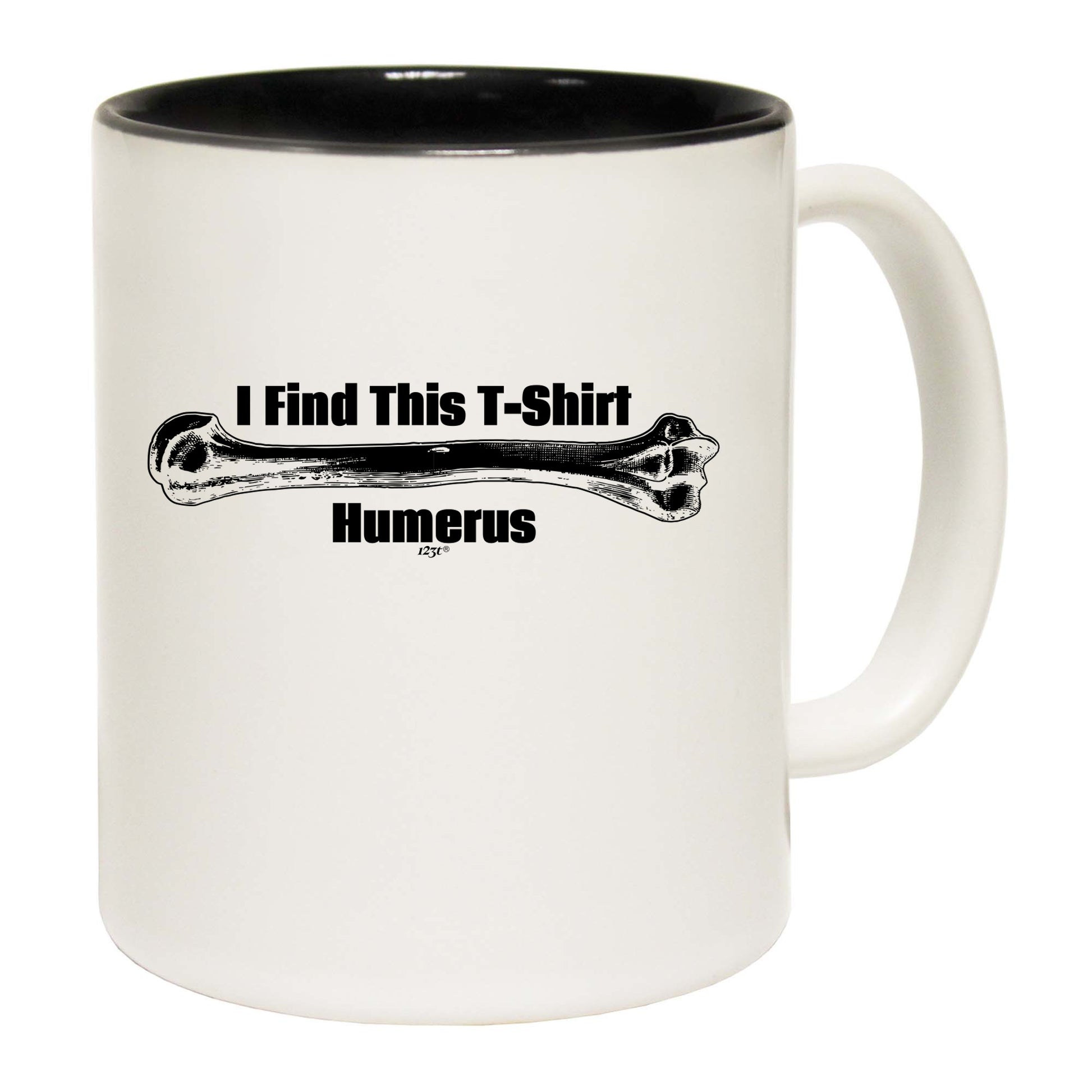 Find This Tshirt Humerus - Funny Coffee Mug