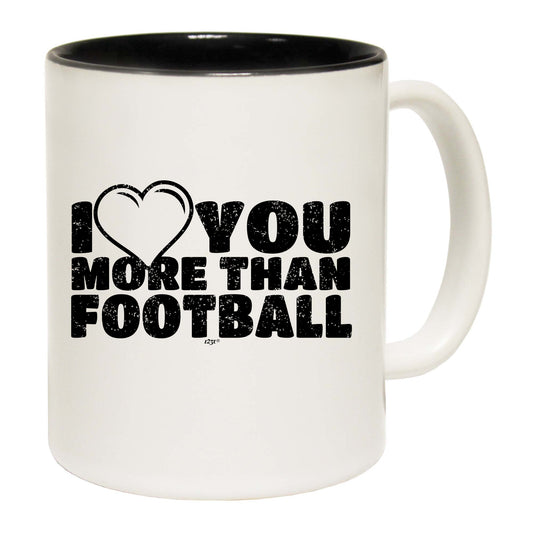 Love You More Than Football - Funny Coffee Mug