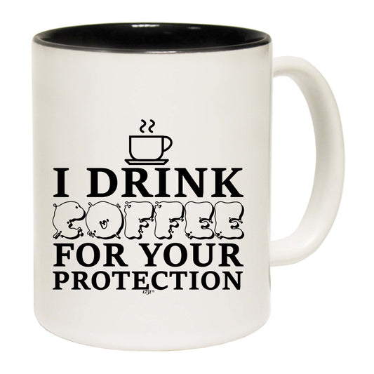 Drink Coffee For Your Protection - Funny Coffee Mug