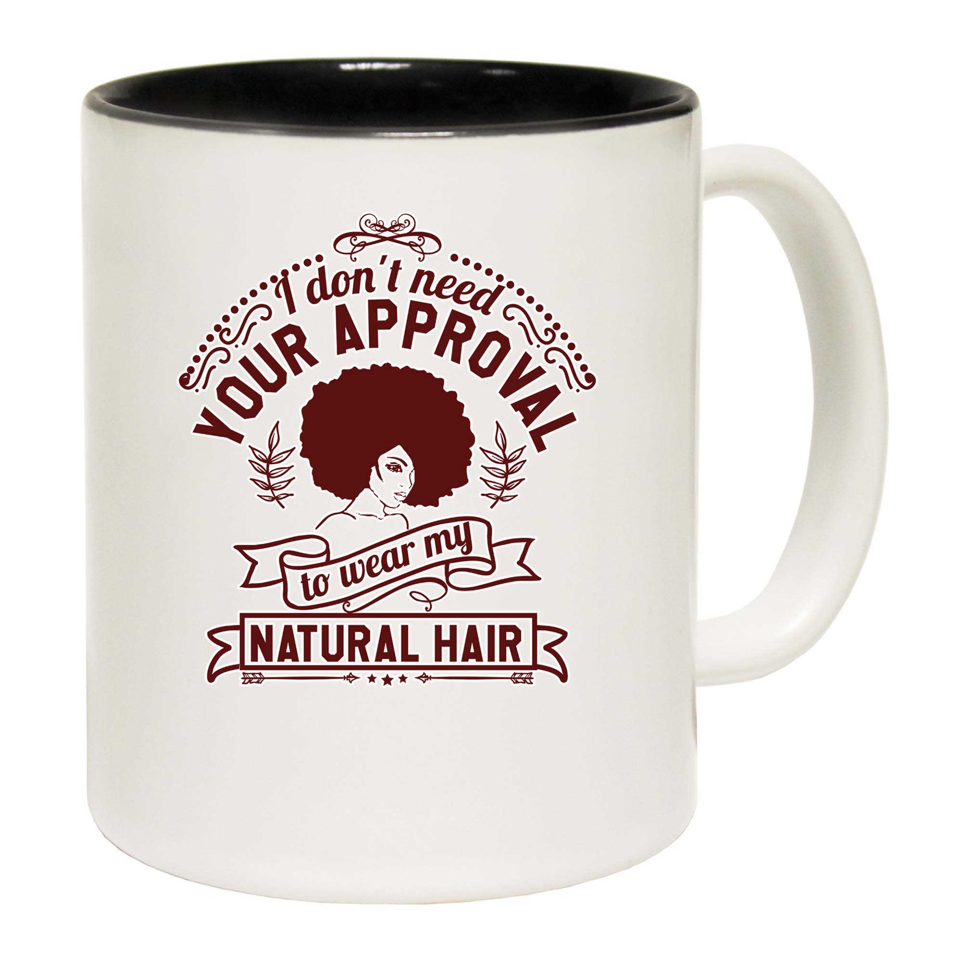 I Dont Need Your Approval Afro Hair - Funny Coffee Mug