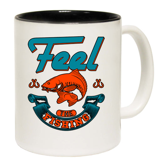 Feel The Fishing - Funny Coffee Mug