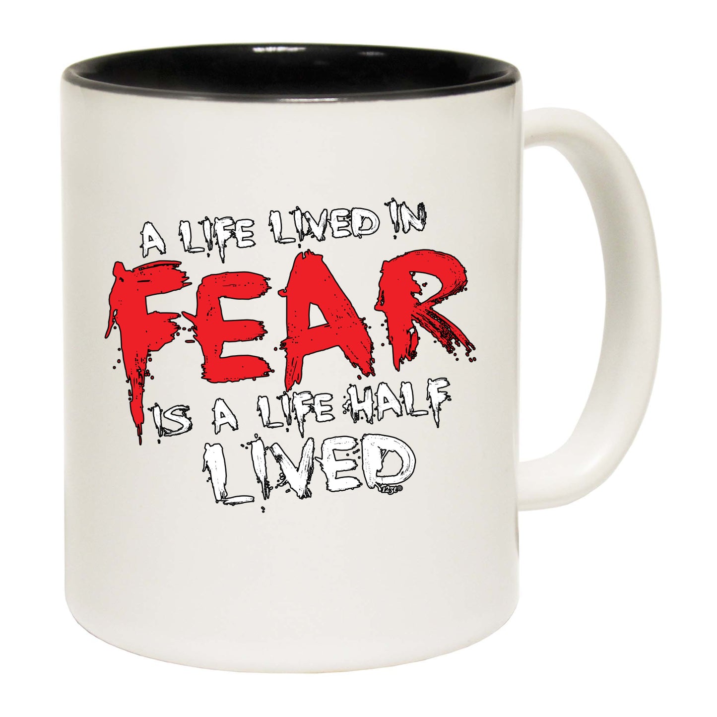 A Life Lived In Fear Is A Life Half Lived - Funny Coffee Mug