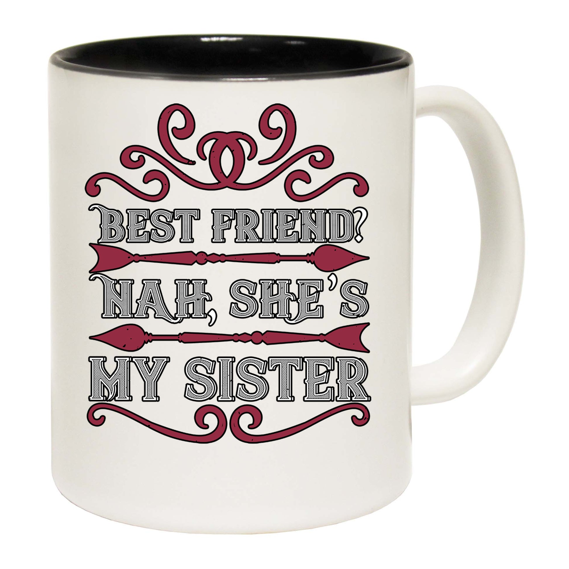 Best Friend Nah She S My Sister - Funny Coffee Mug