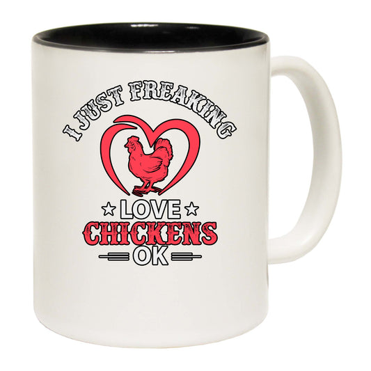 Chickens I Just Freaking Love Chickens Ok - Funny Coffee Mug