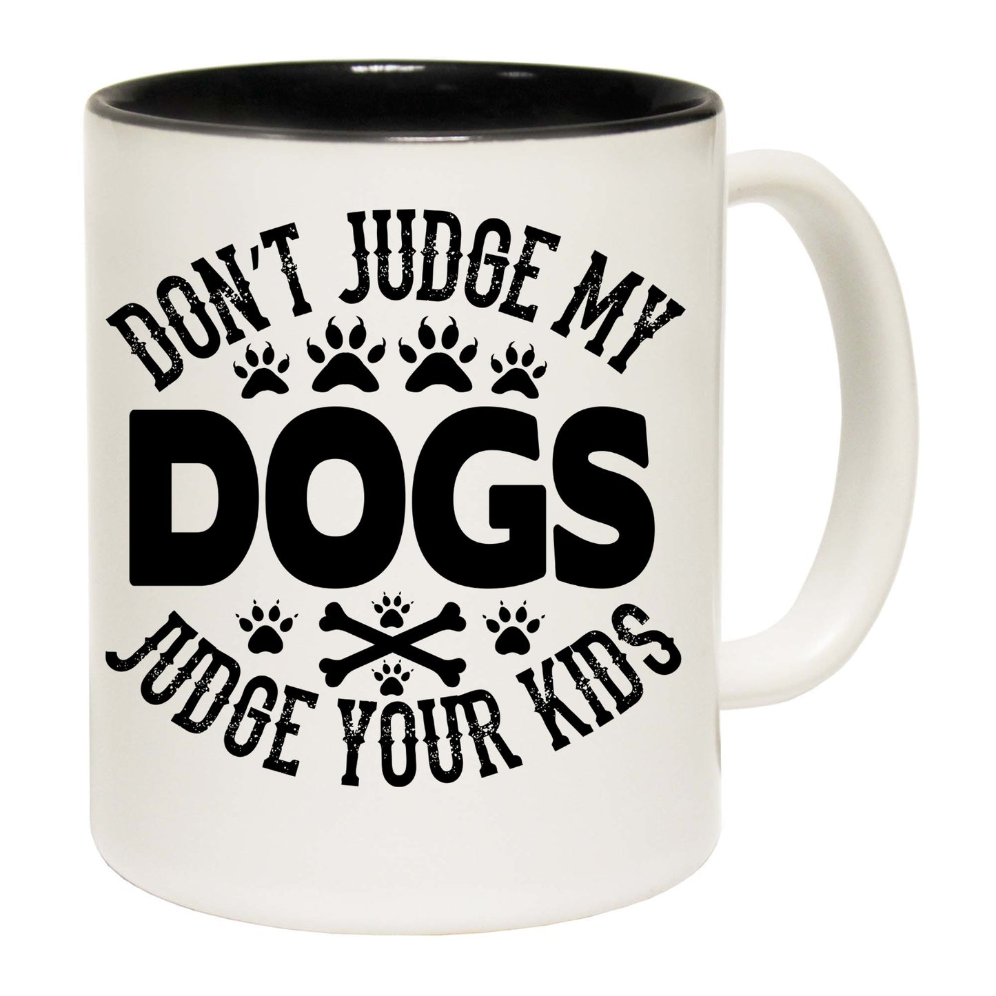 Dont Judge My Dogs Your Kids - Funny Coffee Mug