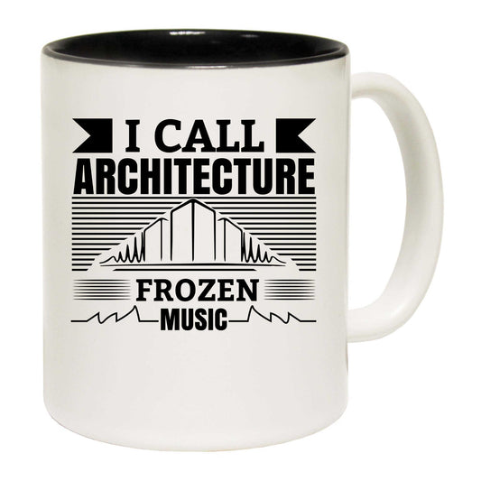 I Call Architecture Frozen Music Architect - Funny Coffee Mug