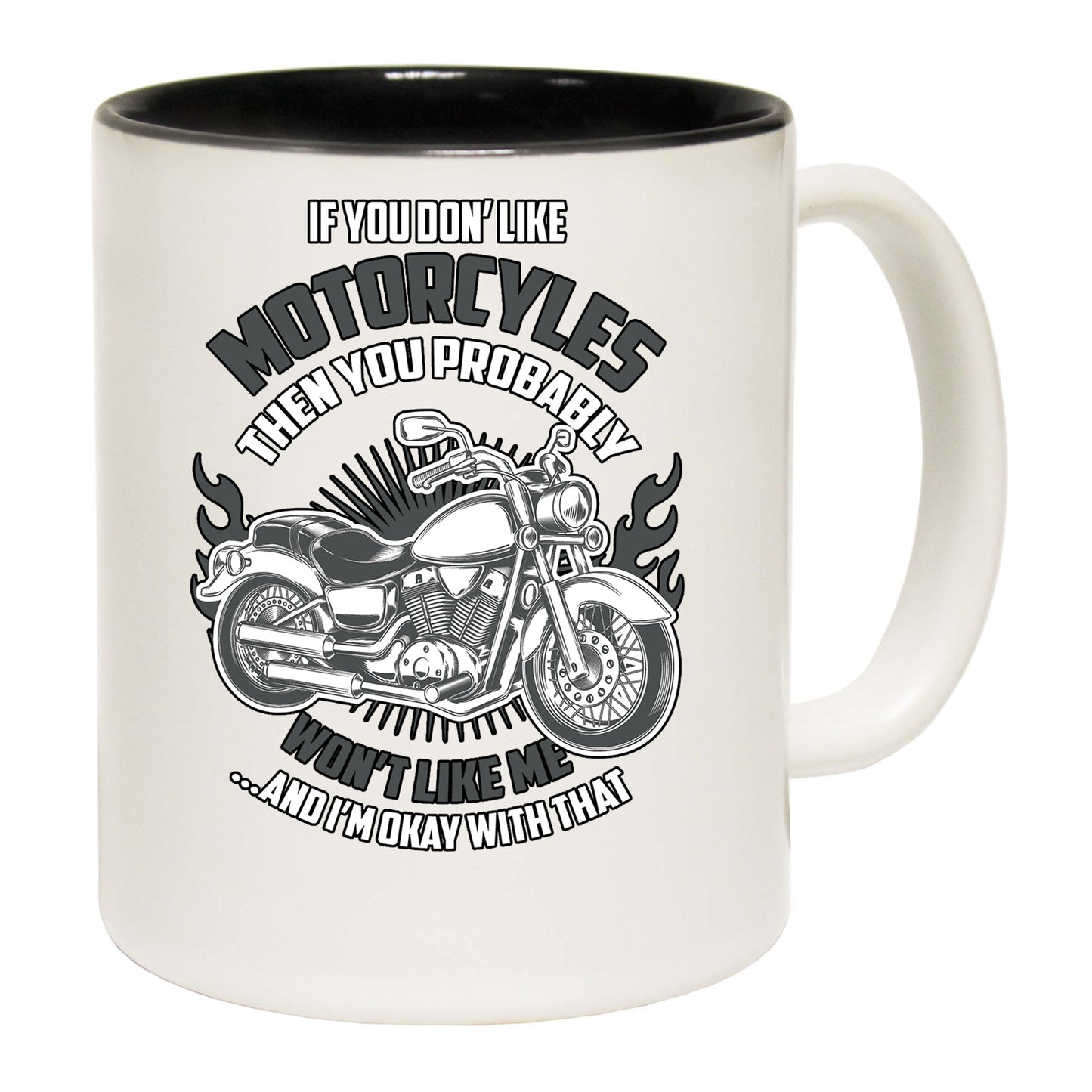 If You Dont Like Motorcycles You Wont Like Me Motorbike - Funny Coffee Mug