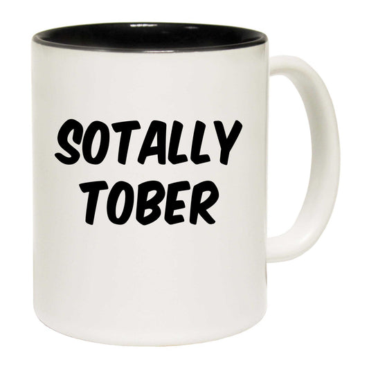 Totally Sober Beer Wine Scotch Vodka - Funny Coffee Mug