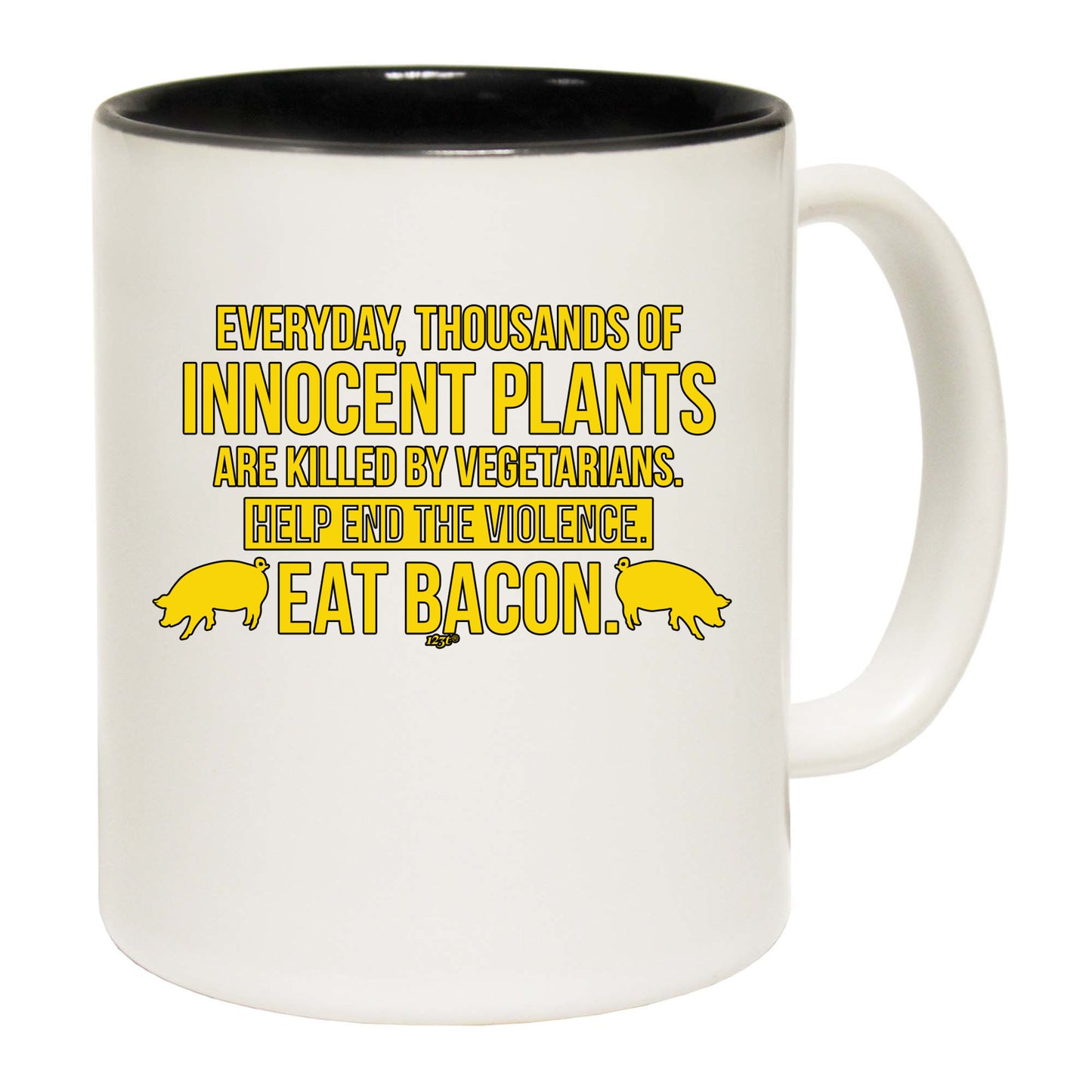 Everyday Thousands Of Innocent Plants Eat Bacon - Funny Coffee Mug