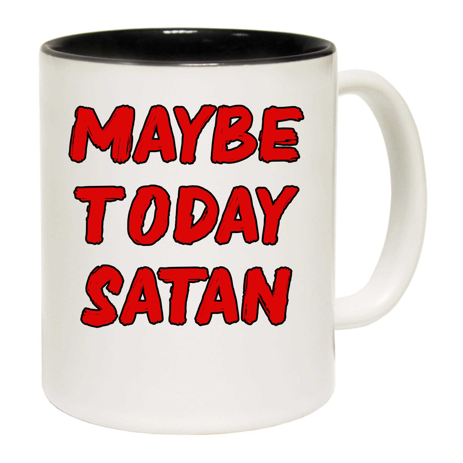 Maybe Today Satan - Funny Coffee Mug