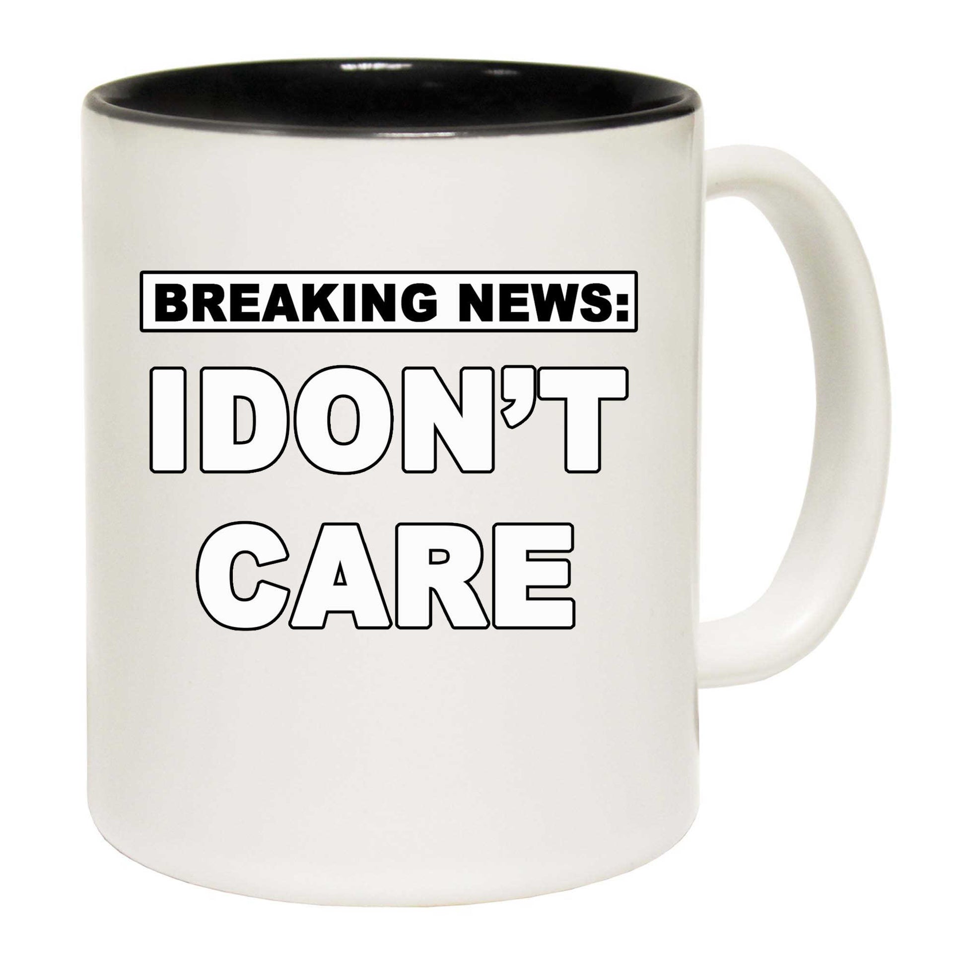 Breaking News I Dont Care - Funny Coffee Mug