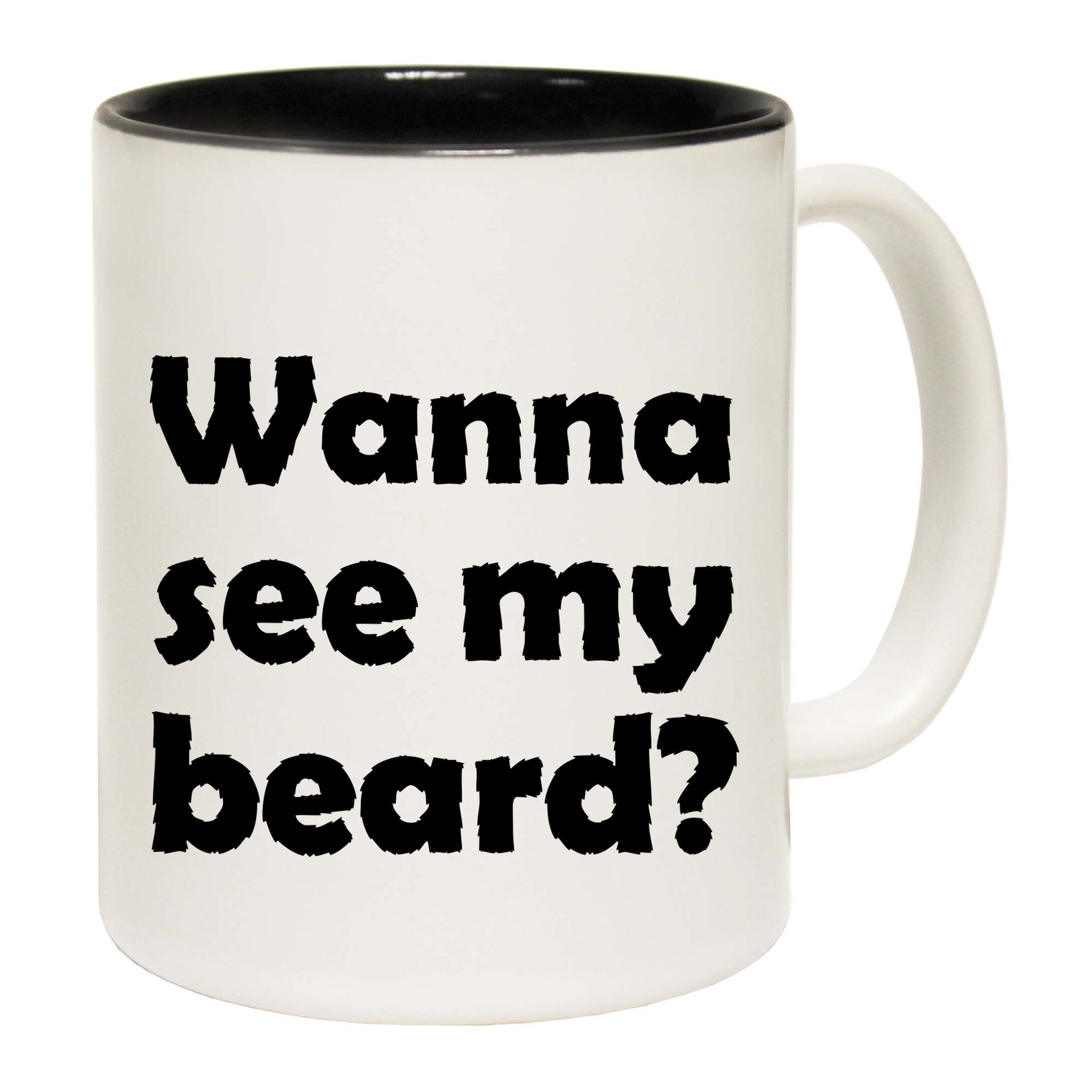 Wanna See My Beard - Funny Coffee Mug