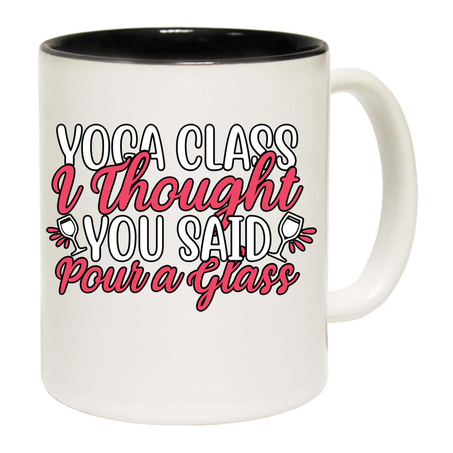 Yoga Class Thought You Said Pour A Glass Wine - Funny Coffee Mug