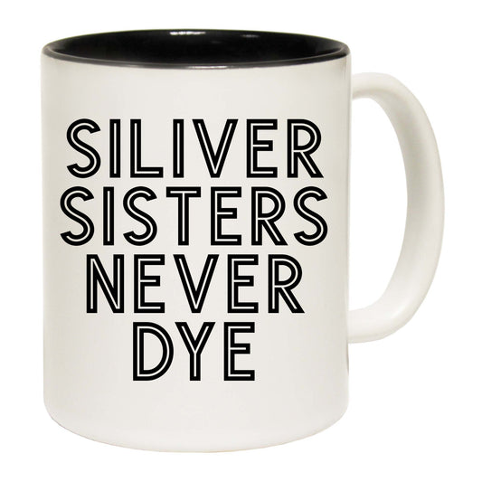 Never Dye Hair Movement Silver Sisters - Funny Coffee Mug