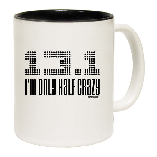 Pb Im Only Half Crazy - Funny Coffee Mug