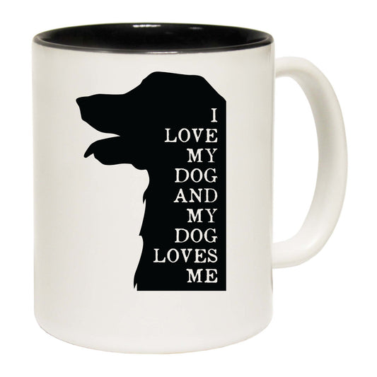 I Love My Dog And My Dog Loves Me Dogs Animal - Funny Coffee Mug