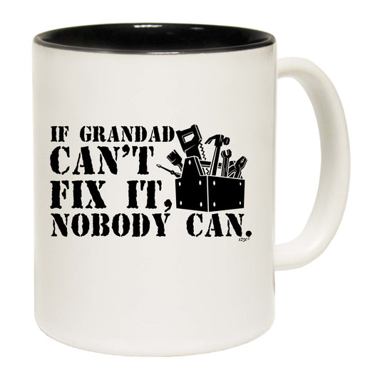 If Grandad Cant Fix It Nobody Can - Funny Coffee Mug