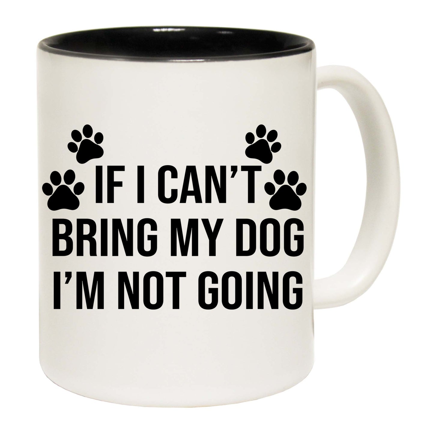 If I Cant Bring My Dog Im Not Going  Puppy Animal - Funny Coffee Mug