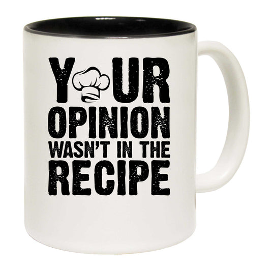 Your Opinion Wasnt In The Recipe Chef Cooking - Funny Coffee Mug