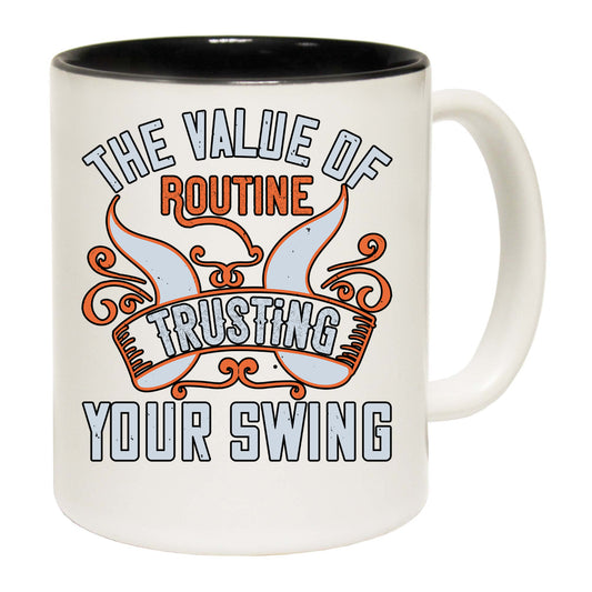 Golf The Value Of Routine Trusting Your Swing - Funny Coffee Mug