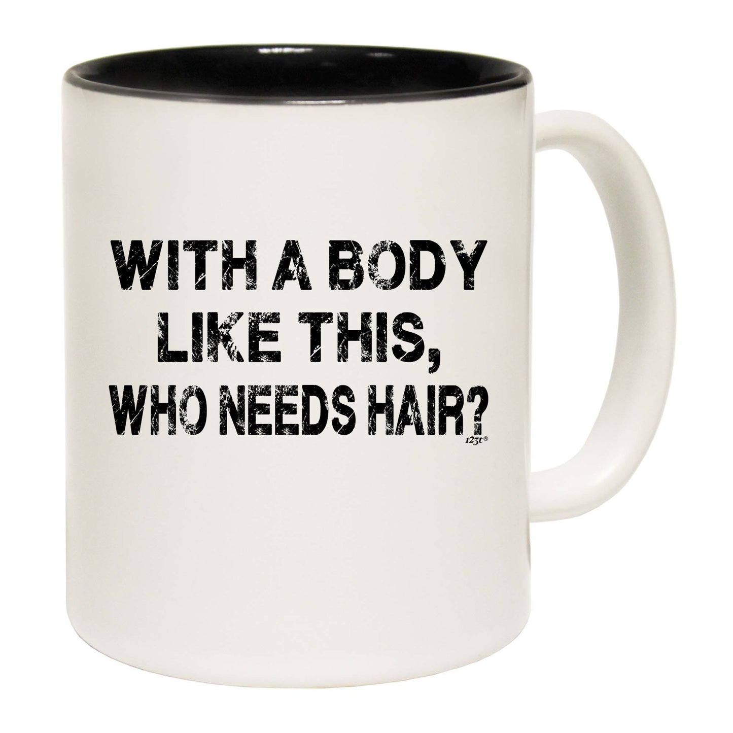 With A Body Like This Who Needs Hair Bald - Funny Coffee Mug