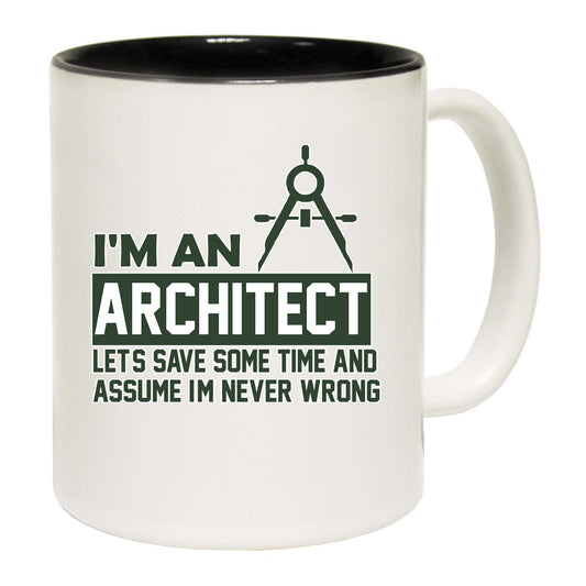 Im An Architect Lets Save Some Time - Funny Coffee Mug