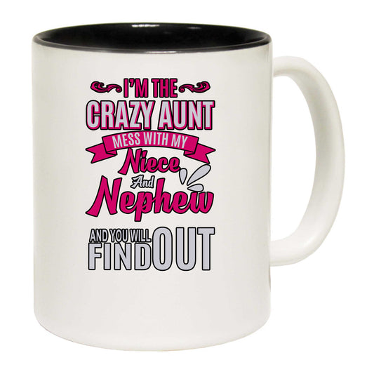 Im The Crazy Aunt Mess With My Niece And Nephew - Funny Coffee Mug