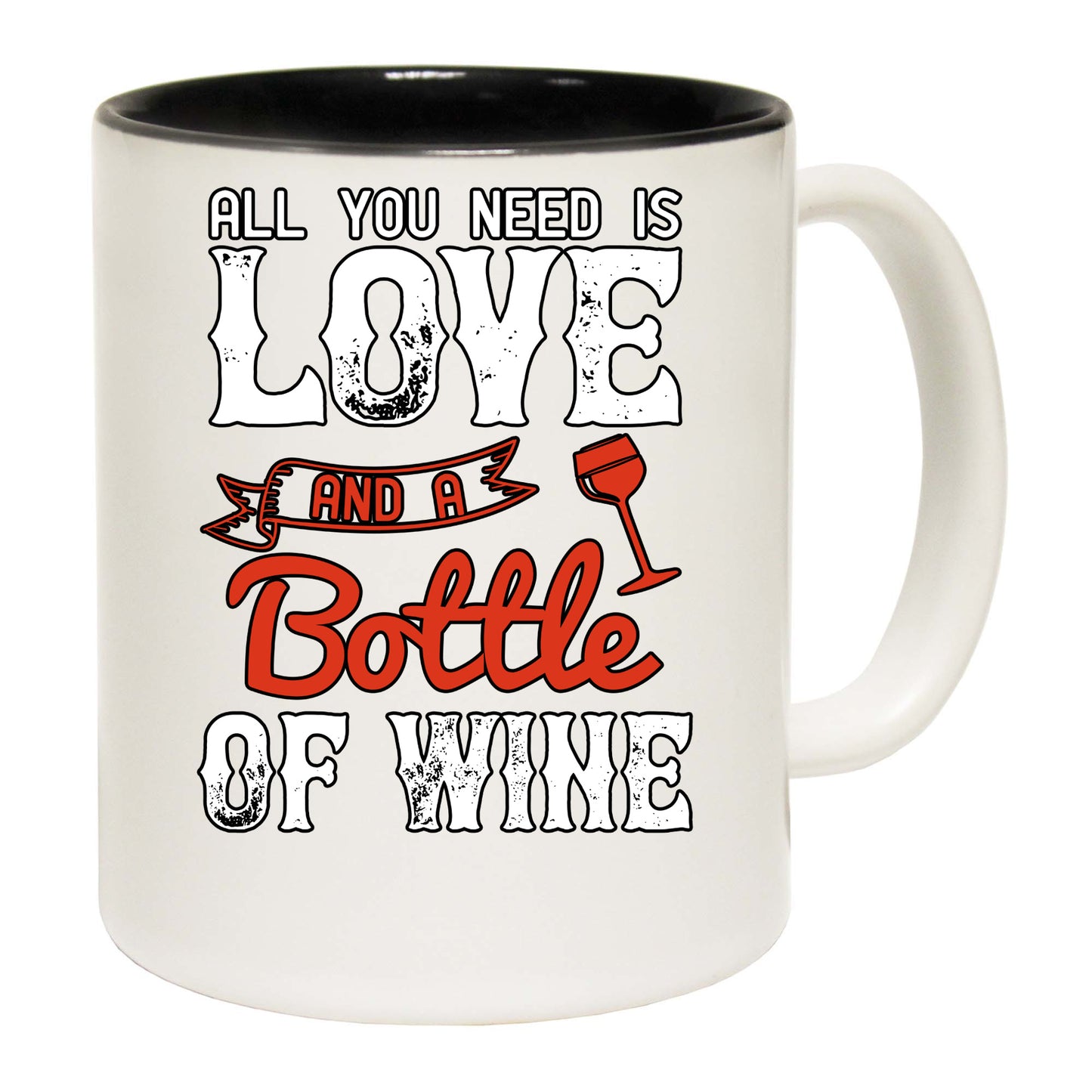 All You Need Is Love And A Bottle Of Wine - Funny Coffee Mug