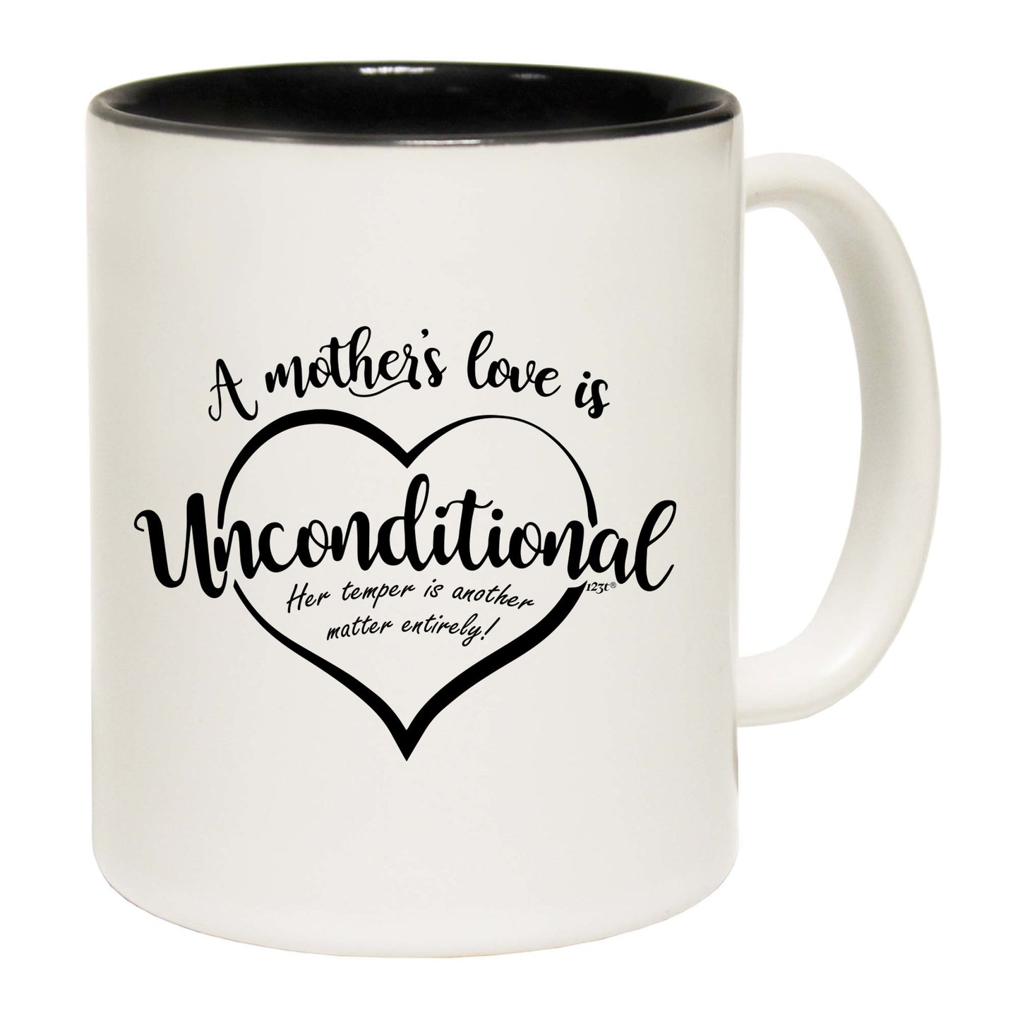 A Mothers Love Is Unconditional - Funny Coffee Mug