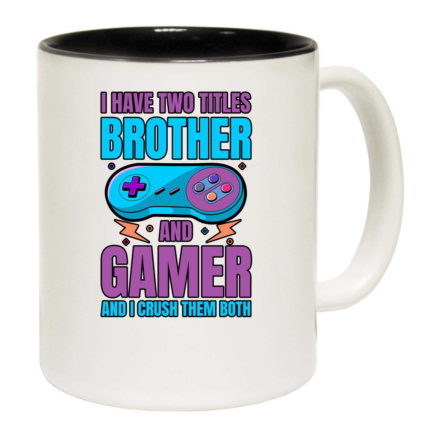 I Have Two Titles Brother And Gamer And I Crush Them Both - Funny Coffee Mug