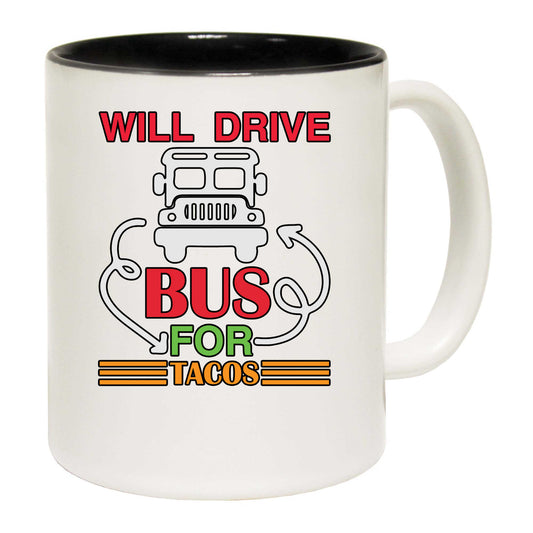 Will Drive Bus For Tacos Driver - Funny Coffee Mug