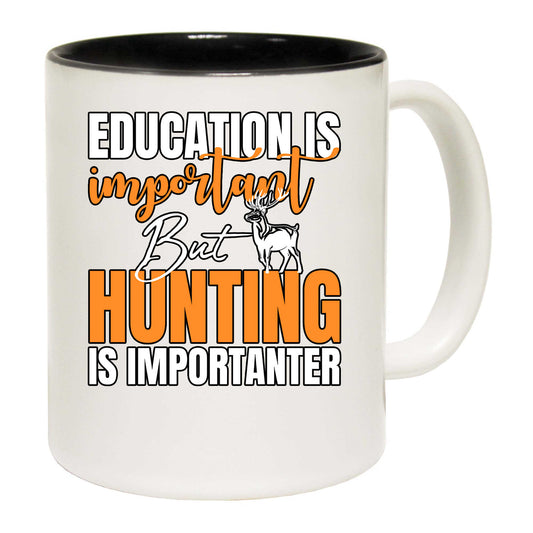 Education Is Important But Hunting Deer - Funny Coffee Mug