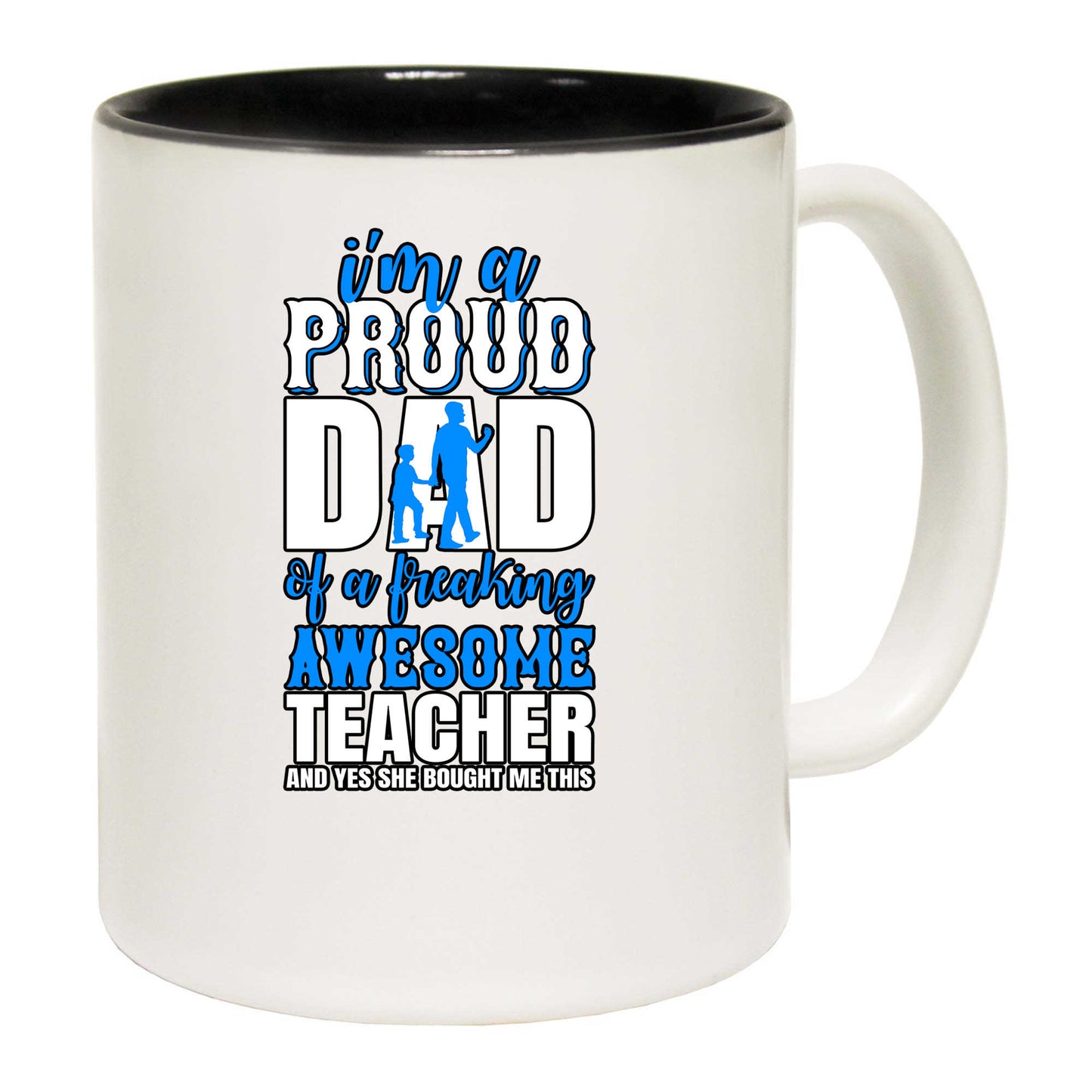 Im A Proud Dad Of A Freaking Awesome Teacher - Funny Coffee Mug