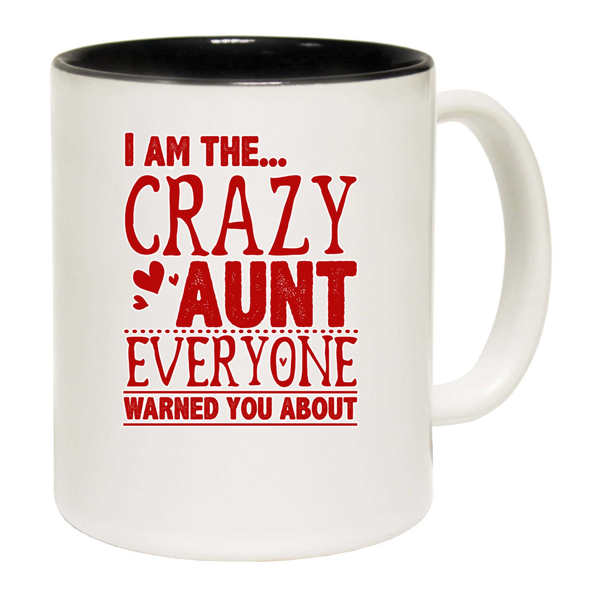 I Am The Crazy Aunt Everyone V2 - Funny Coffee Mug