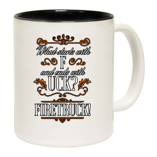 Starts With F And Ends In Uck Firetruck - Funny Coffee Mug