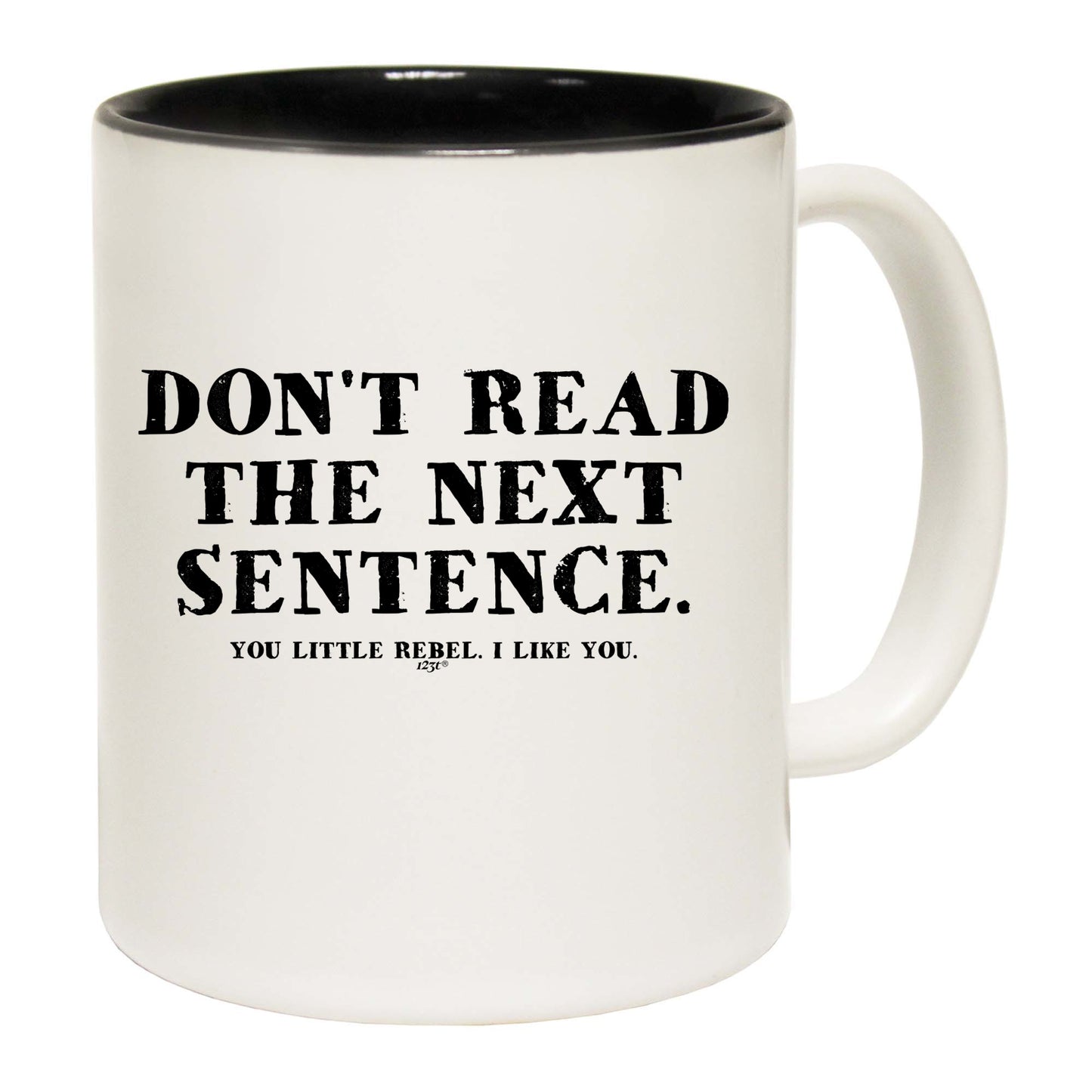 Dont Read The Next Sentence - Funny Coffee Mug