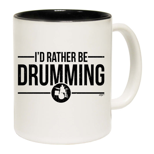 Id Rather Be Drumming Music Drums - Funny Coffee Mug