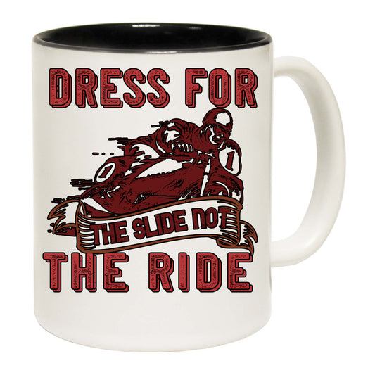 Dress For The Slide Not The Ride Motorbike Motorcycle - Funny Coffee Mug