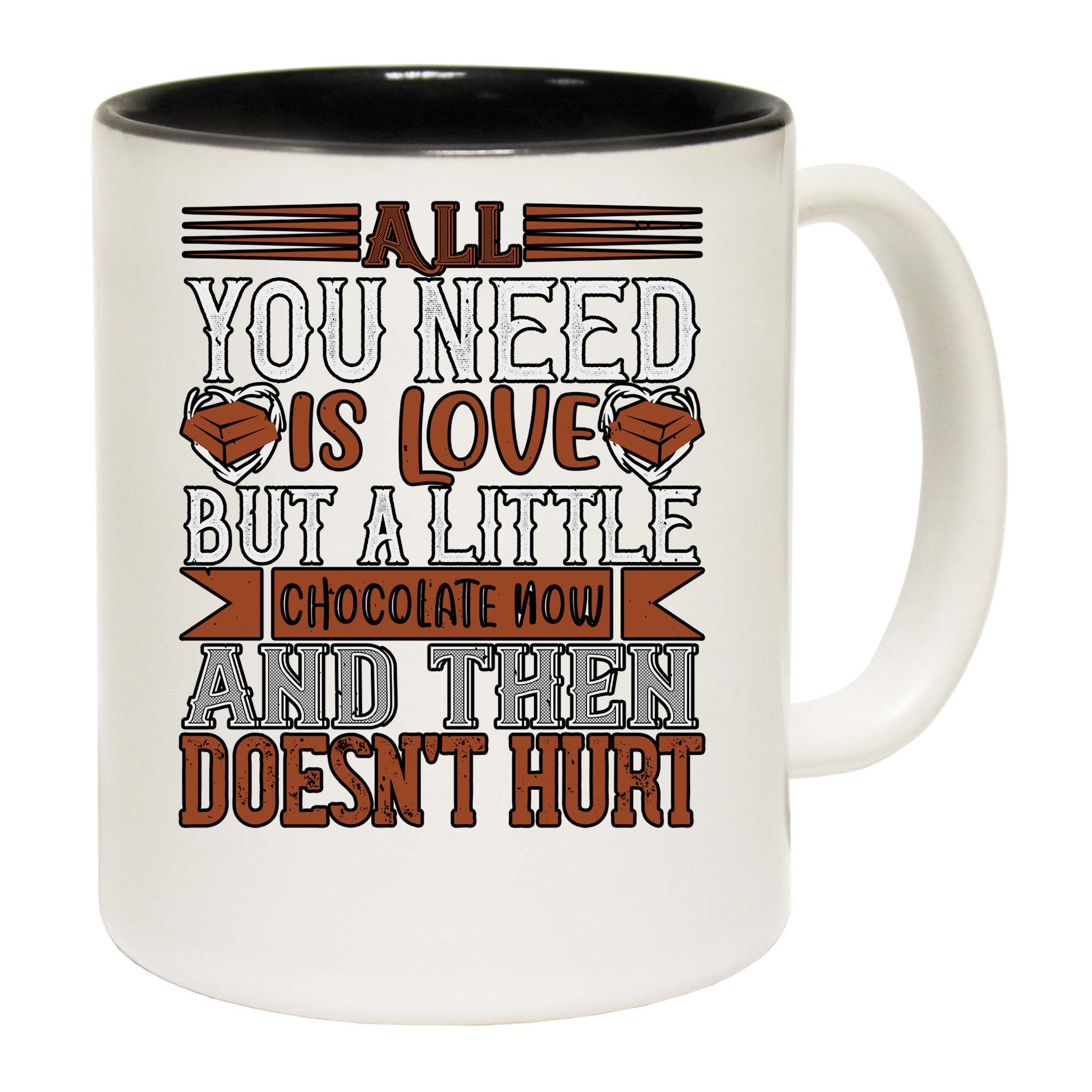 All You Need Is Love But A Little Chocolate Now And Then Doesnt Hurt - Funny Coffee Mug