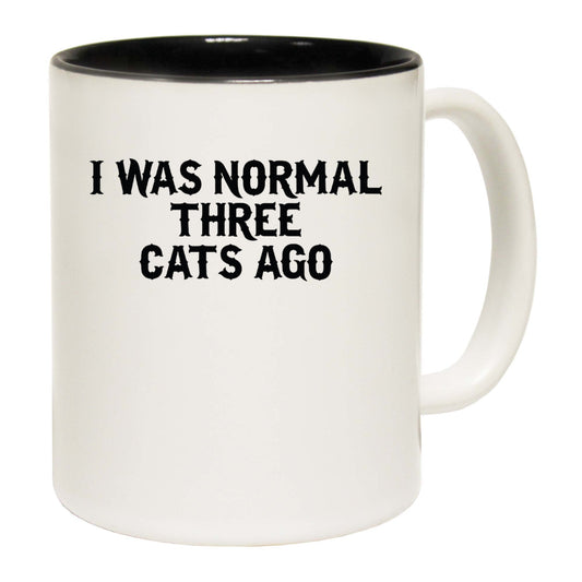 Cat I Was Normal Three Cats Ago - Funny Coffee Mug