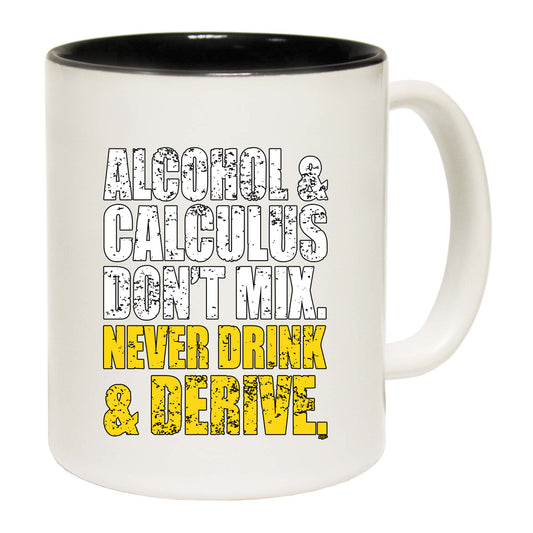 Alcohol And Calculus Dont Mix - Funny Coffee Mug