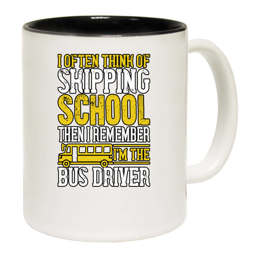 Often Think Of Skipping School Bus Driver - Funny Coffee Mug