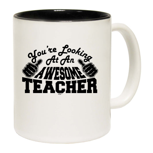 Youre Looking At An Awesome Teacher - Funny Coffee Mug