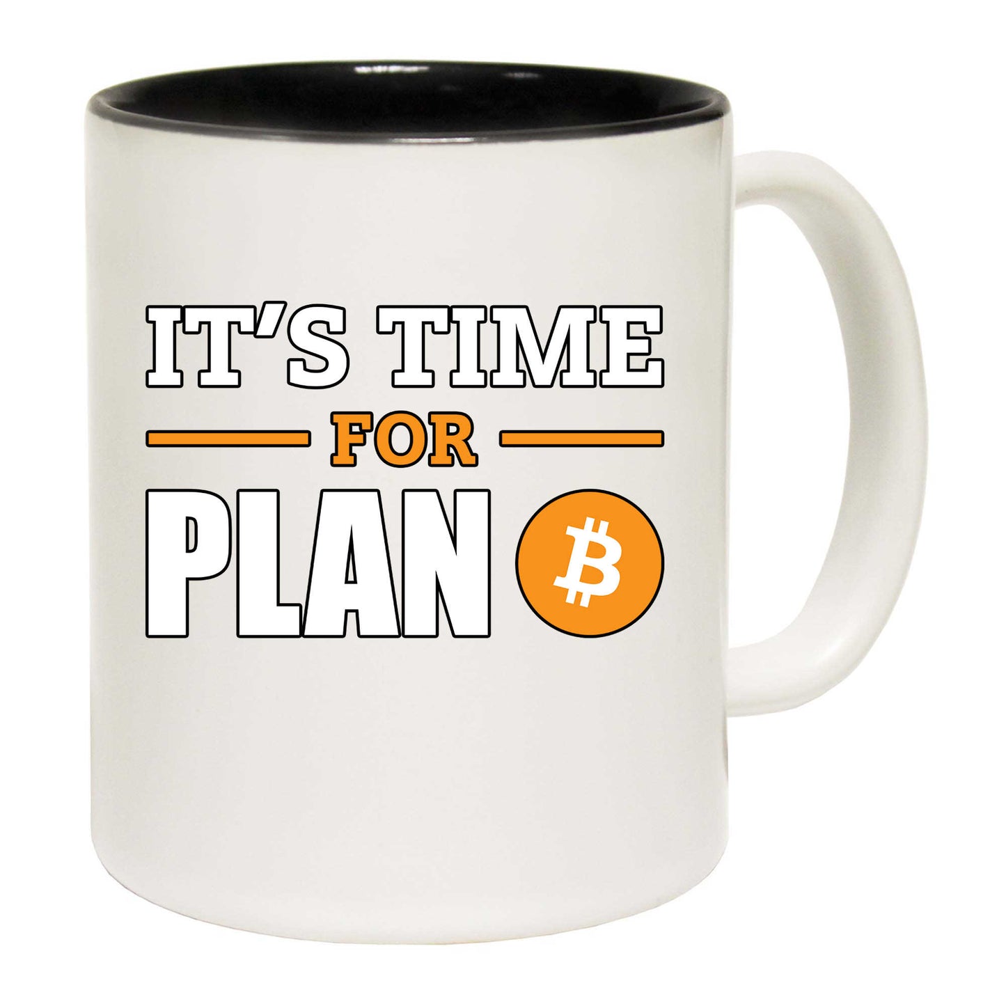 Its Time For Plan B Bitcoin - Funny Coffee Mug