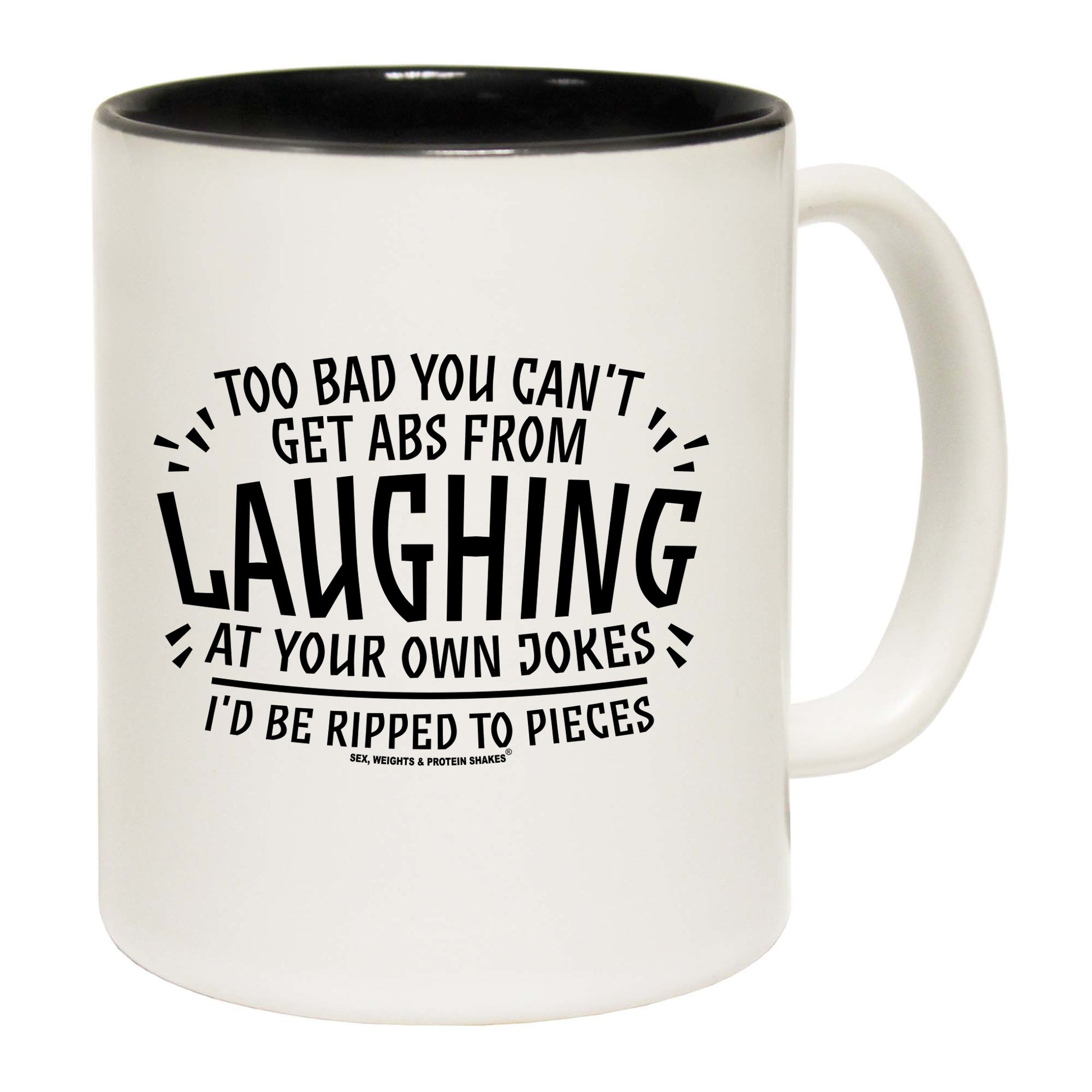 Swps Too Bad You Cant Get Abs From Laughing - Funny Coffee Mug