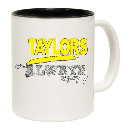 Taylors Always Right - Funny Coffee Mug