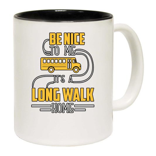 Be Nice To Me It Is A Long Walk Home V2 Bus Driver - Funny Coffee Mug