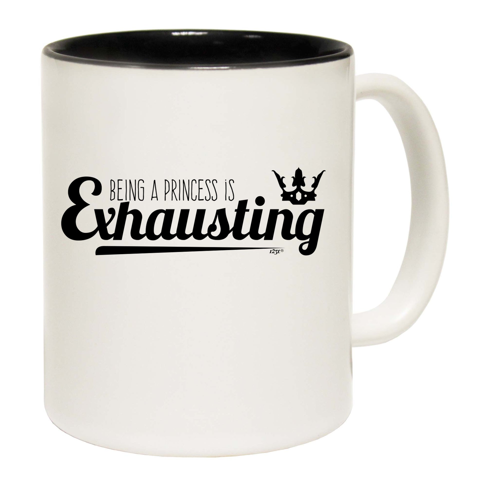 Being A Princess Is Exhausting - Funny Coffee Mug