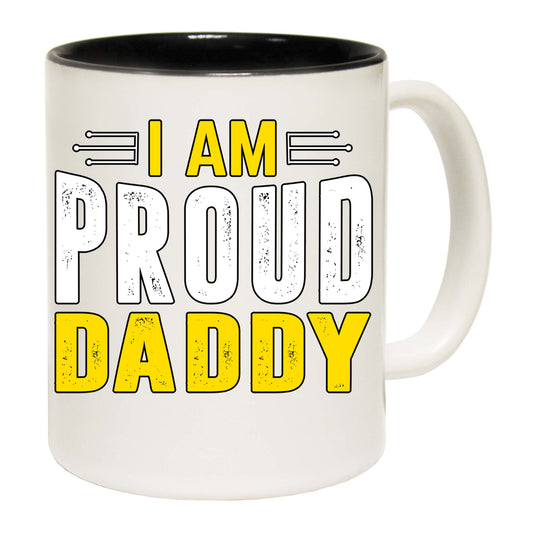 I Am A Proud Dad Father Daddy - Funny Coffee Mug